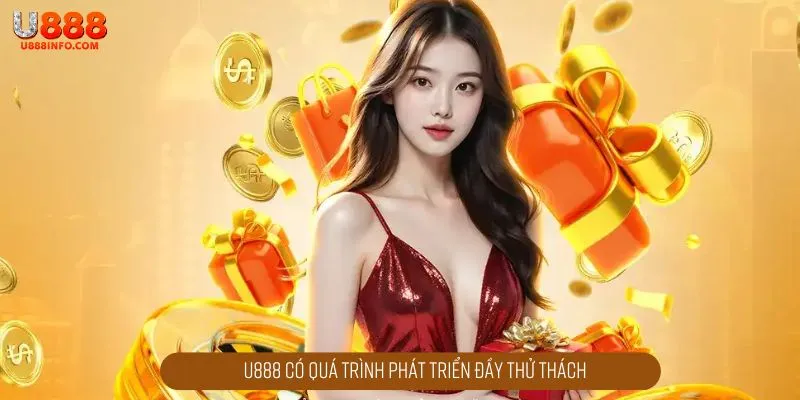 U888 có quá trình phát triển đầy thử thách