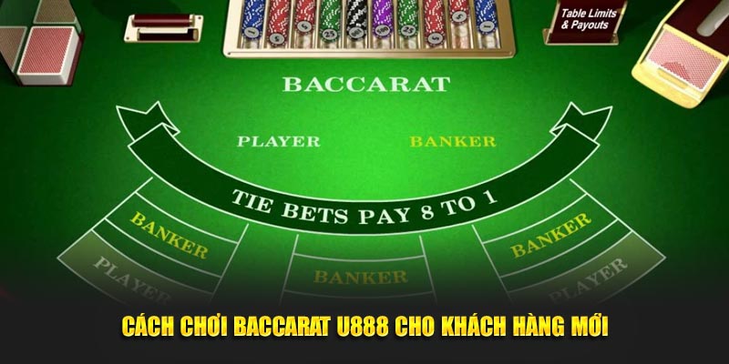 Cách chơi baccarat U888 cho khách hàng mới